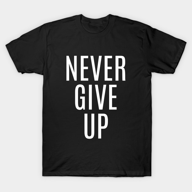 NEVER GIVE UP T-Shirt by Mbahdor